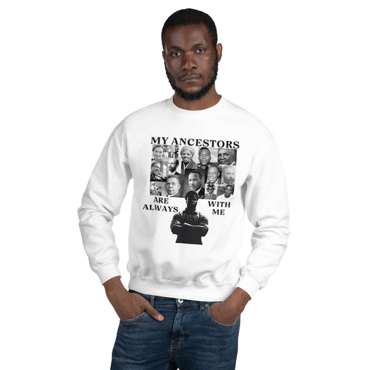 My ancestors are with me Sweatshirt